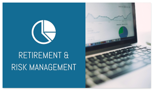 RETIREMENT & RISK MANAGEMENT