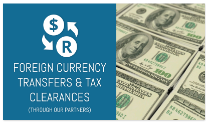 FOREIGN CURRENCY TRANSFERS & TAX CLEARANCES (THROUGH OUR PARTNERS)