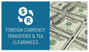 FOREIGN CURRENCY TRANSFERS & TAX CLEARANCES