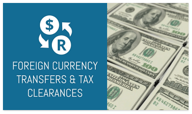 FOREIGN CURRENCY TRANSFERS & TAX CLEARANCES